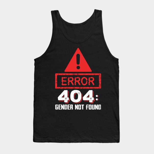 Error 404 Gender Not Found Agender Pride Non Binary Tank Top by finchandrewf